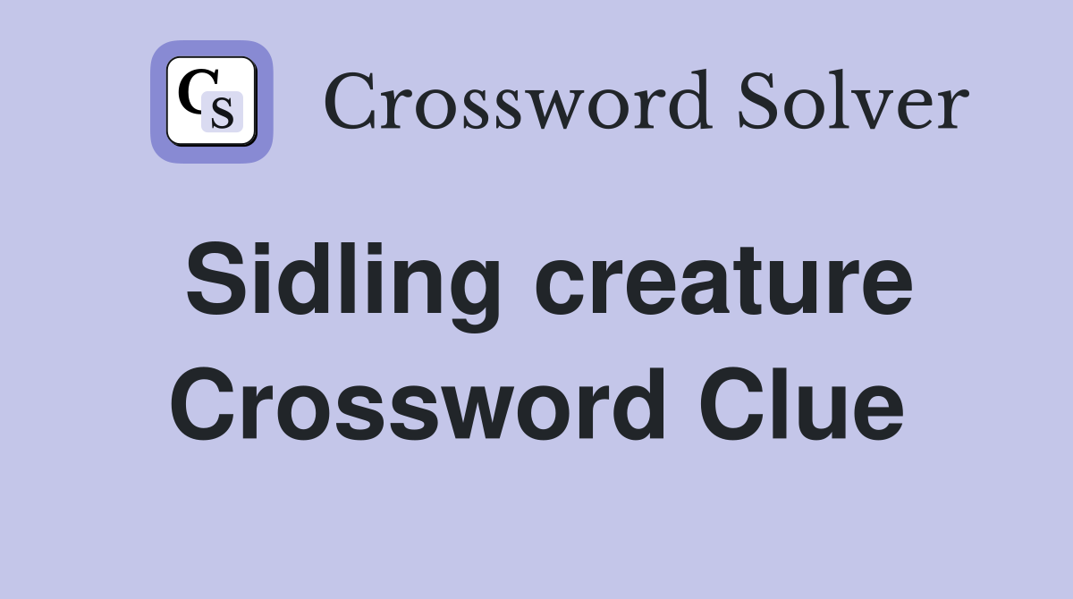 sidling-creature-crossword-clue-answers-crossword-solver